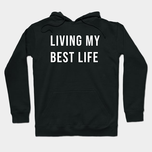 Living My Best Life Hoodie by redsoldesign